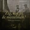 Zeg, ken jij de mosselman? (Verdwenen beroepen, #1) Zeg, ken jij de mosselman? (Verdwenen beroepen, #1)
