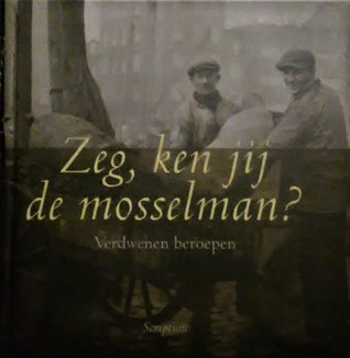Zeg, ken jij de mosselman? (Verdwenen beroepen, #1)