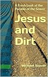 Jesus and Dirt: A Fresh Look at the Parable of the Sower