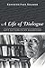 A Life of Dialogue by Kenneth Paul Kramer