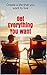 Get Everything You want: Create a life that you want to live