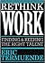 Rethink Work: Finding & Keeping the Right Talent