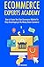Ecommerce Experts Academy: How to Create Your Own Ecommerce Website for Ebay Dropshipping & No Money Down Commerce