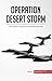 Operation Desert Storm: The Invasion of Kuwait and the Second Gulf War (History)