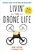 Livin' the Drone Life: An I...