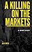 A Killing On The Markets