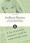 JonBenet Ramsey: The Mysterious Death of a Child Beauty Queen