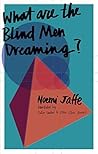 What are the Blind Men Dreaming?