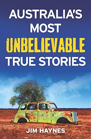 Australia's Most Unbelievable True Stories (Kindle Edition)