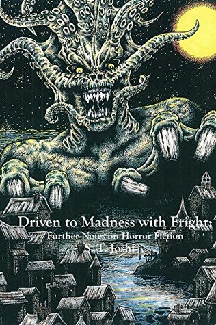 Driven to Madness with Fright: Further Notes on Horror Fiction (Kindle Edition)