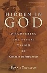 Hidden in God: Discovering the Desert Vision of Charles de Foucauld Hidden in God: Discovering the Desert Vision of Charles de Foucauld