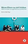 Wenn Eltern zu viel trinken: Hilfen für Kinder und Jugendliche aus Suchtfamilien (BALANCE Ratgeber) (German Edition)