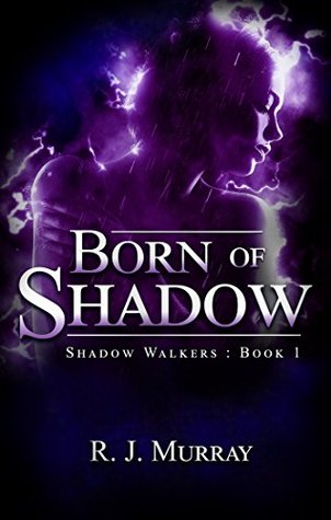 Born of Shadow (Shadow Walkers, #1)