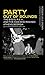 Party Out of Bounds: The B-52's, R.E.M., and the Kids Who Rocked Athens, Georgia (Music of the American South Ser., 2)