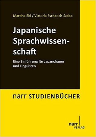 Japanische Sprachwissenschaft: Eine Einführung für Japanologen und Linguisten