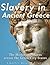 Slavery in Ancient Greece: The History of Slaves across the Greek City-States