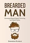 Bearded Man: Growing a Beard, Beard Trimming, And Beard Styles