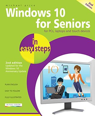 Windows 10 for Seniors in easy steps, 2nd Edition: Covers the Windows 10 Anniversary Update (Kindle Edition)