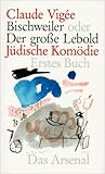 Bischweiler oder Der große Lebold: Jüdische Komödie Bischweiler oder Der große Lebold: Jüdische Komödie