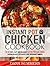 Instant Pot Chicken Cookbook: Top 30 Quick, Easy and Delicious Electric Pressure Cooker Chicken Recipes for Hassle-Free Weeknight Dinners