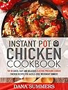 Instant Pot Chicken Cookbook: Top 30 Quick, Easy and Delicious Electric Pressure Cooker Chicken Recipes for Hassle-Free Weeknight Dinners