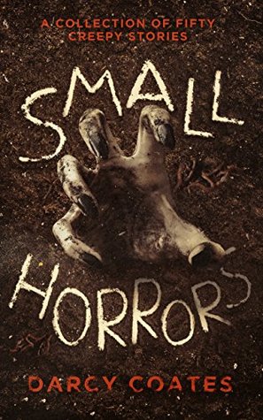 Small Horrors: A Collection of Fifty Creepy Stories (Kindle Edition)
