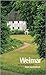 Weimar: Ein Reisebegleiter
