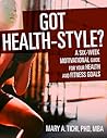 Got Health-Style? by Mary A. Tichi
