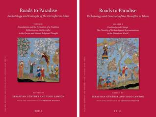 Roads to Paradise: Eschatology and Concepts of the Hereafter in Islam (2 vols) (Islamic History and Civilization) (English, German and French Edition)
