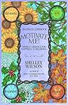 Motivate Me! by Shelley Wilson