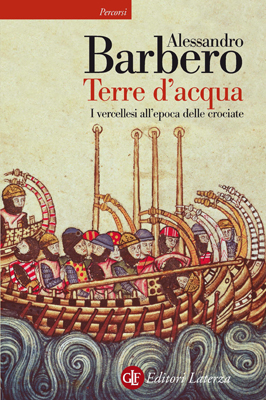 Terre d'acqua: I vercellesi all'epoca delle crociate (Paperback)