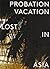 Probation Vacation - Lost in Asia