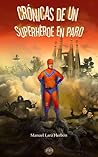 crónicas de un superhéroe en paro by Manuel Lara Herbón