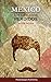 México: Los Cien Años Perdidos (Spanish Edition)