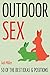 OUTDOOR SEX: 50 Of The Best Ideas And Positions