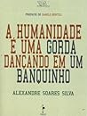 A Humanidade é uma gorda dançando em um banquinho