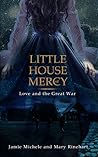 Little House of Mercy: Love and the Great War