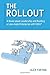 The Rollout: A Novel about Leadership and Building a Lean-Agile Enterprise with SAFe®