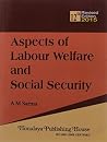 Aspects Of Labour Welfare &Social Security Aspects Of Labour Welfare &Social Security
