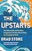 The Upstarts: How Uber, Airbnb, and the Killer Companies of the New Silicon Valley Are Changing the World