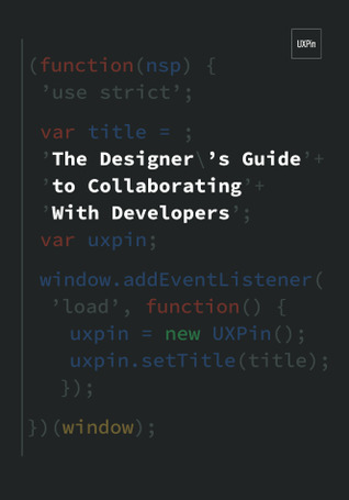 uxpin the designers guide to collaborating with developers