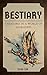 Bestiary: Creatures in a Wo...