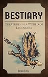 Bestiary: Creatures in a World of Legenders (The Legender)