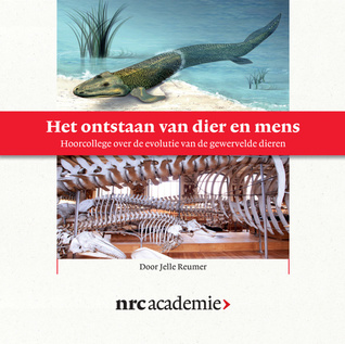 Het ontstaan van dier en mens: Hoorcollege over de evolutie van de gewervelde dieren