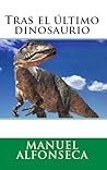 Tras el último dinosaurio Tras el último dinosaurio