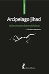 Arcipelago jihad: Lo Stato islamico e il ritorno di al-Qaeda (Italian Edition)