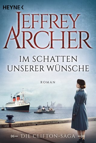 Im Schatten unserer Wünsche (Die Clifton-Saga, #4)