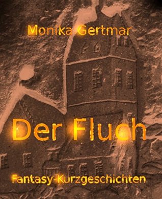 Der Fluch - Fantasy-Kurzgeschichten (German Edition)