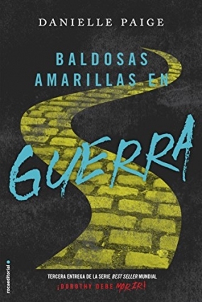 Baldosas amarillas en guerra (¡Dorothy debe morir!, #3)