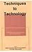 Techniques to Technology : ...